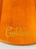 ✨”Stay Golden”✨ Acacia wood board
